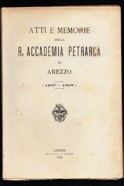 Atti e Memorie della R. Accademia Petrarca di Arezzo 1907 - 1908