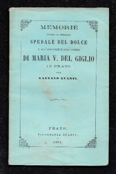 Lo spedale del Dolce e la Chiesa di Maria Vergine del Giglio a Prato.