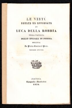 Le virtù sculte ed effigiate da Luca Della Robbia nella facciata dello Spedale di Pistoia