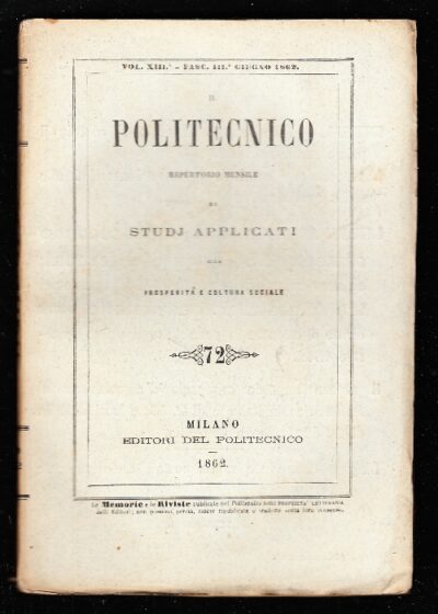 Il Politecnico. Repertorio mensile di studj applicati alla prosperità e cultura sociale. Volume XIII – Fasc. III° Giugno 1862 – n.72