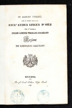 Di alcune utilità che si ponno ricavare dall'antica lingua d'Oilz per l'istoria delle lingue volgari italiane