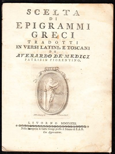 Scelta di epigrammi greci tradotti in versi latini e toscani da Averardo De Medici patrizio fiorentino