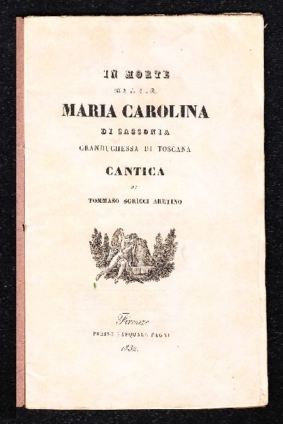 In morte di S. A. I. e R. Maria Carolina di Sassonia granduchessa di Toscana. Cantica