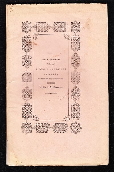 Sulla condizione delle arti e degli artigiani in Lucca dai primi del secolo fino al 1847. Discorso