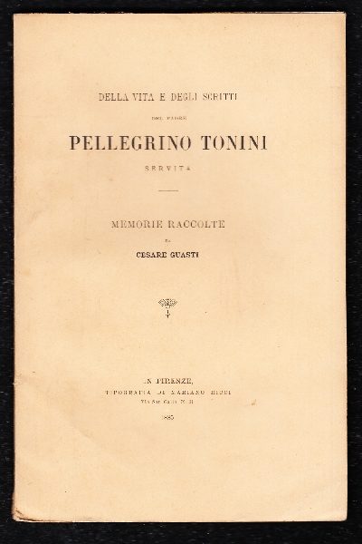 Della vita e degli scritti del Padre Pellegrino Tonini Servita