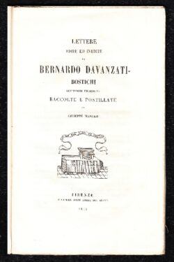 Lettere edite e inedite di B. D. Bostichi gentiluomo fiorentino raccolte e postillate da Giuseppe Manuzzi