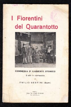 I Fiorentini del Quarantotto, commedia d'ambiente storico . 3 atti in vernacolo