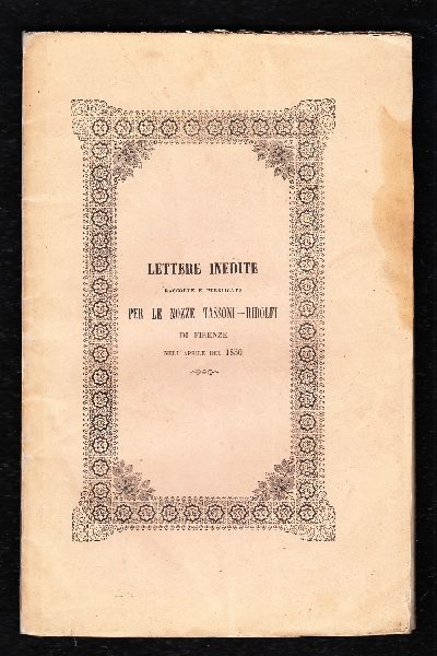 Lettere inedite raccolte e pubblicate per le Nozze Tassoni - Ridolfi
