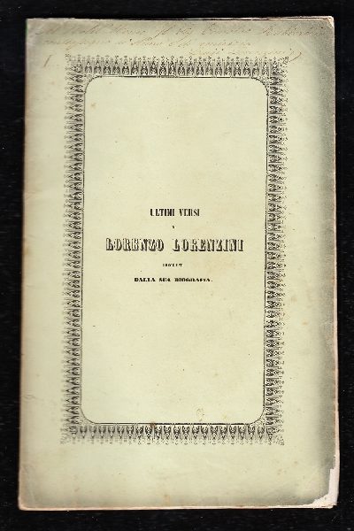 Ultimi versi di Lorenzo Lorenzini preceduti dalla sua Biografia