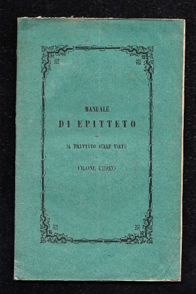 Manuale di Epitteto, versione dal francese di S. G. Consolo