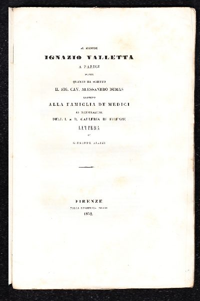 Al Signore Ignazio Valletta a Parigi sopra quanto ha scritto il Sig. Cav. Alessandro Dumas intorno alla FAMIGLIA De Medici