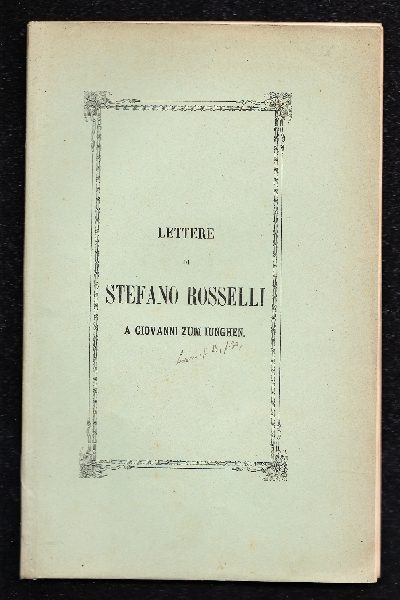 Lettere di Stefano Rosselli a Govanni Zum Iunghen di Francoforte