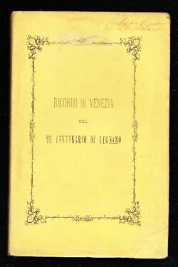 Ricordo del VII Centenario di Legnano Festeggiato in Venezia