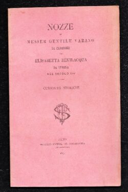 Nozze di Messer Gentile Varano da Camerino con Elisabetta Bevilacqua da Verona nel Secolo XIV