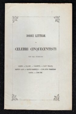 Dodici Lettere di Celebri Cinquecentisti non mai Stampate