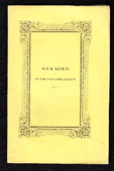 Alcune Lettere di Celebri Scrittori Italiani
