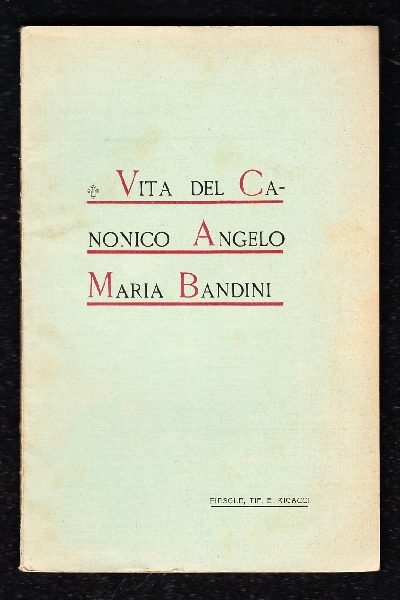 La vita del Canonico Angelo Maria Bandini