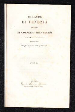 In laude di Venezia LETTERA di Cornelio Frangipane scrittore friulano del Secolo XVI