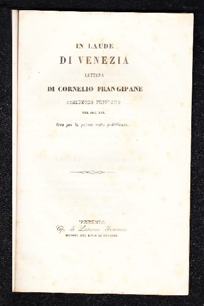 In laude di Venezia LETTERA di Cornelio Frangipane scrittore friulano del Secolo XVI
