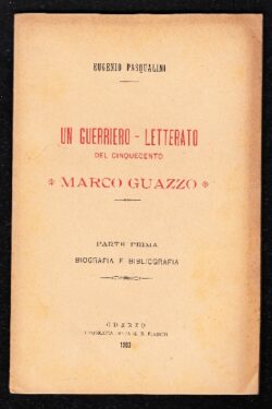 Un Guerriero - Letterato del Cinquecento: Marco Guazzo Parte prima Biografia e Bibliografia