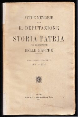 Atti e memorie della R. Deputazione di Storia Patria per le Provincie delle Marche. Nuova Serie Volume VI 1909 - 1911