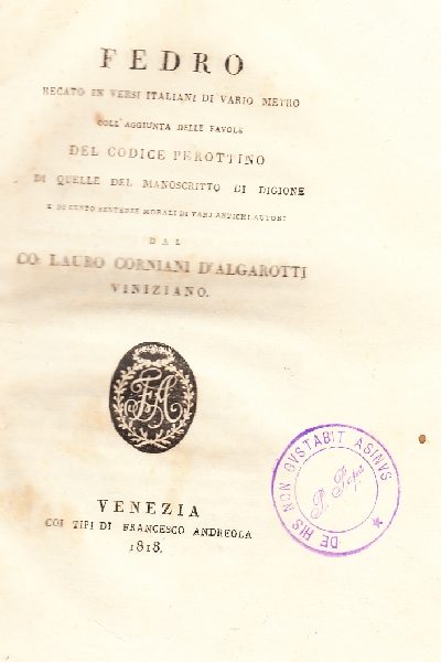 Fedro recato in versi italiani di vario metro coll'aggiunta delle Favole del Codice Perottino