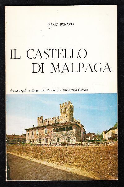 Il castello di Malpaga che fu reggia e dimora del Condottiero Bartolomeo Colleoni