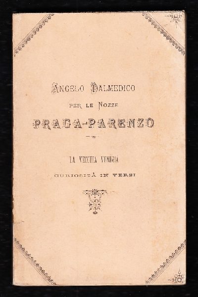 Nozze Praga-Parenzo. La vecchia Venezia curiosità in versi