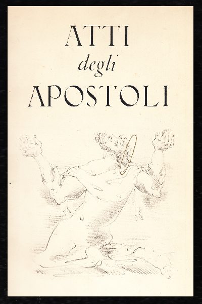 Atti degli Apostoli secondo il racconto di San Luca. Milano Edizioni della Conchiglia