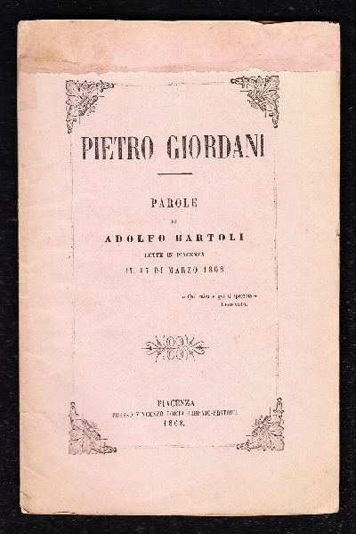 Pietro Giordani, parole di Adolfo Bartoli lette in Piacenza il 17 Marzo 1868