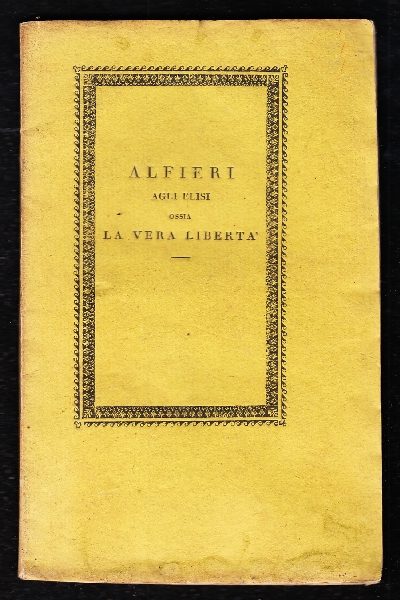 Alfieri agli elisi ossia La vera Libertà POEMETTO in tre canti