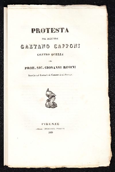 Protesta del Marchese Gaetano Capponi contro quella del Prof. Sig. Giovanni Rosini inserita nel Giornale di Commercio di Firenze