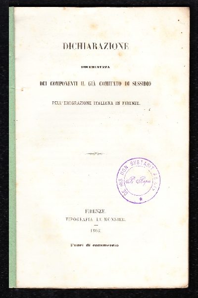 Dichiarazione documentata dei componenti il già Comitato di Sussidio pell'Emigrazione Italiana in Firenze