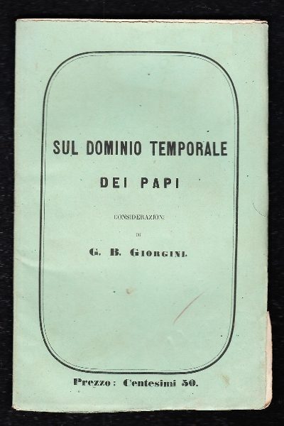 Sul dominio temporale dei papi. Considerazioni di G. B. Giorgini
