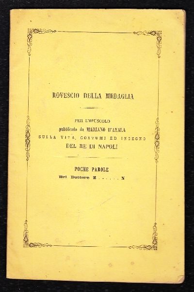 Rovescio della Medaglia. Per l'opuscolo pubblicato da Mariano D'Ayala sulla vita, costumi, ingegno del Re di Napoli