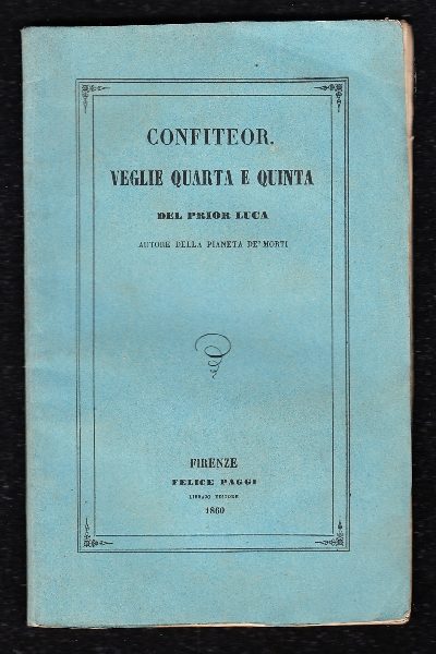 Confiteor. Veglie Quarta e Quinta del Prior Luca autore della Pianeta De' Morti