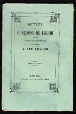 Dottrine di S. Alfonso De Liguori difese contro le impugnazioni del Signor Abate Rosmini