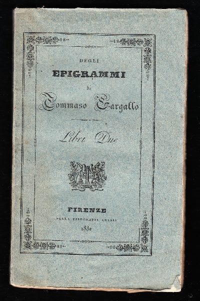 Gli Epigrammi di Tommaso Gargallo. Libri Due