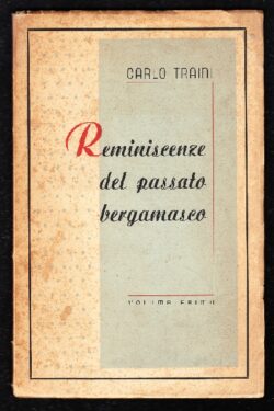 Reminiscenze del passato bergamasco. Volume primo