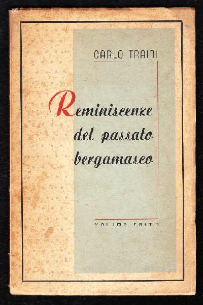 Reminiscenze del passato bergamasco. Volume primo