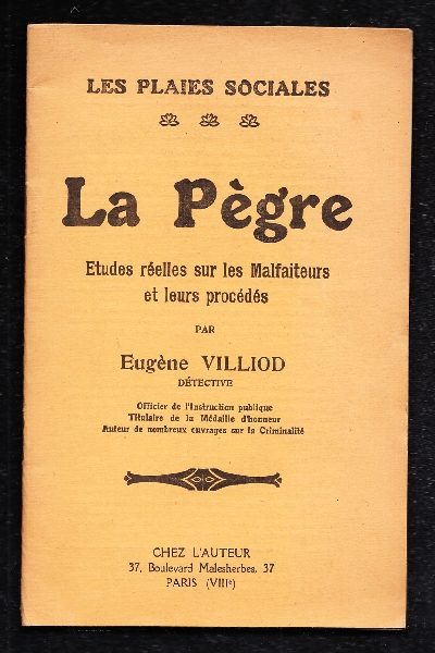 Les Plaies Sociales. La Pègre. Etudes reelles sur les Malfaiteurs et leurs procedes