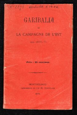 Garibaldi et La Campagne de l'Est en 1870-71