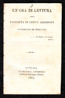 Un' ora di lettura ossia raccolta di cento aneddoti aggradevoli ed istruttivi