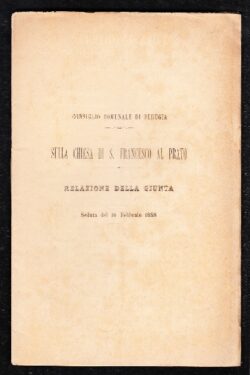 Sulla Chiesa di S. Francesco al Prato in Perugia. Relazione della Giunta