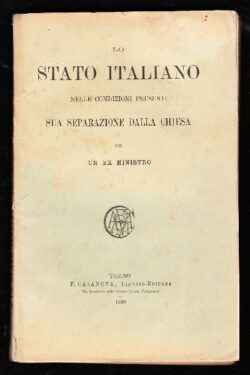 Lo Stato Italiano nelle condizioni presenti. Sua separazione dalla Chiesa