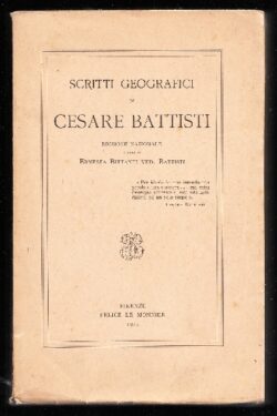 Scritti Geografici. Edizione nazionale a cura di Ernesta Bittanti ved. Battisti