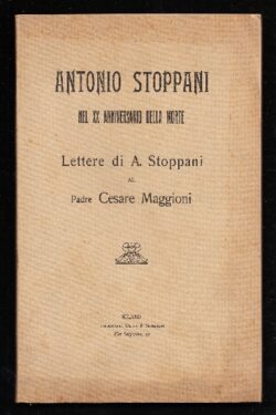 Antonio Stoppani nel XX anniversario della morte - Lettere di A. Stoppani al Padre Cesare Maggioni