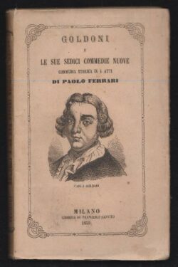 Goldoni e le sue sedici Commedie Nuove. Commedia storica in quattro atti