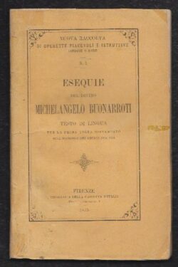 Esequie del Divino Michelangelo Buonarrotti, testo in lingua per la prima volta ristampato sull'edizione dei Giunti del 1564