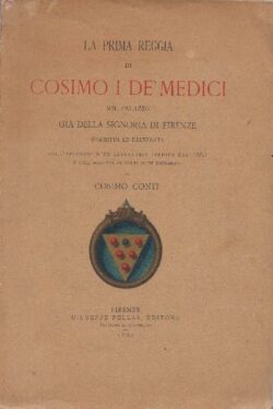 La prima reggia di Cosimo I de' Medici nel palazzo già della Signoria di Firenze